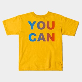 You can Kids T-Shirt